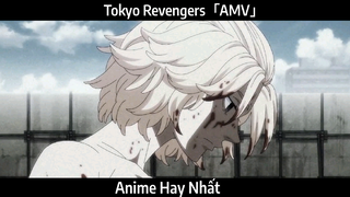 Tokyo Revengers「AMV」Hay Nhất