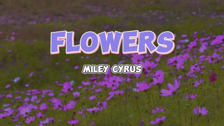 Flowers- Miley Cyrus (Lyrics)