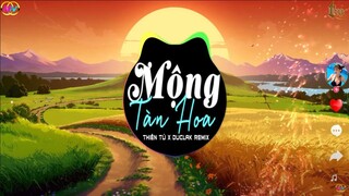 Mộng Tàn Hoa - Thiên Tú ( DucLak REMIX ) | Nhạc Trẻ EDM  | Nhạc Hot Tik Tok 2021