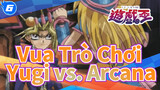 Vua trò chơi quyết đấu 25 - Yugi vs. Arcana_6