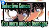 Detective Conan 【Conan/Memory】Conan Edogawa: You were once a teenager_2