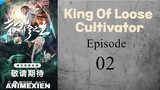 King Of Loose Cultivators Eps 02 Sub Indo