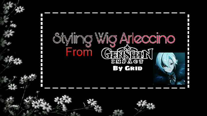 • STYLING WIG ARLECCINO |GENSHIN IMPACT| BY GRID •