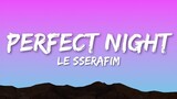 LE SSERAFIM  - Perfect Night (Lyrics)