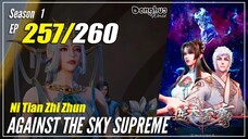 【Ni Tian Zhizhun】  S1 EP 257 - Against The Sky Supreme | Donghua - 1080P