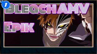 [Bleach AMV] Epik / 4 TV Ver. Aditan Campuran_1