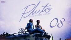 [Thai Series] Pluto | EP 8 | ENG SUB