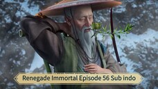 Renegade Immortal Episode 56 Sub indo