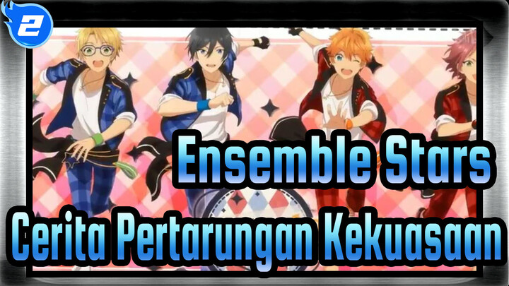 Ensemble Stars! | [Cara Yang Benar Membuka ES]
Cerita Pertarungan Kekuasaan di Kampus_2