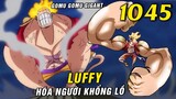Luffy khổng lồ Gomu Gomu no Gigant , Sức mạnh siêu hồi phục Gear 5 [ Spoil One Piece 1045 ]