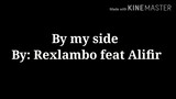 By my side lyrics - Rexlambo (feat Alifir)