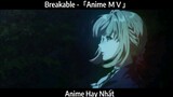 Breakable -「Anime ＭＶ」Hay Nhất