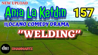 ILOCANO COMEDY DRAMA | WELDING | ANIA LA KETDIN 157 | NEW UPLOAD