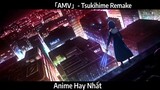 「AMV」- Tsukihime Remake Hay Nhất