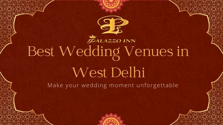 Best Wedding Venues in West Delhi