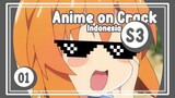 Yang Imut Tak Selalu Menggemaskan - Anime on Crack S3 Episode 1