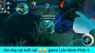 Xin nhẹ nhẹ cái tuổi cái game Liên Quân #6