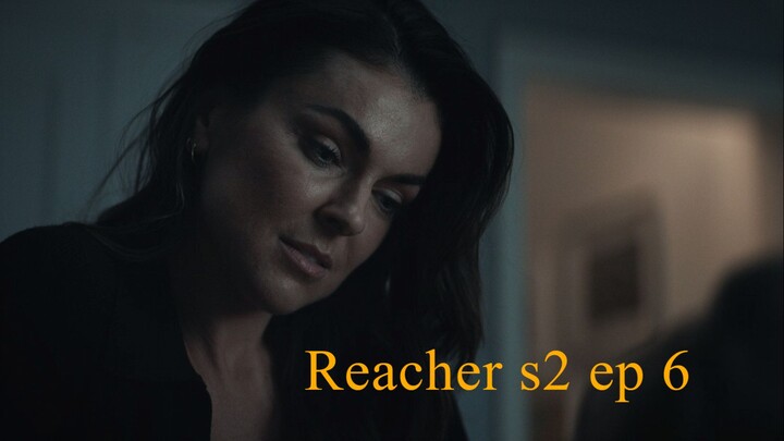 Reacherrr s2 ep 6