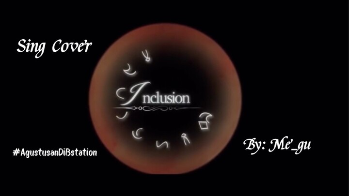 Inclusion Sing Cover by Me_gu | #JPOPENT #AgustusanDiBstation