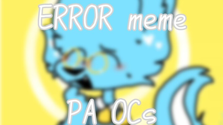 ERROR meme {ft.Dixie,Plame,Ambrosia and Alexa}{OC animation meme}