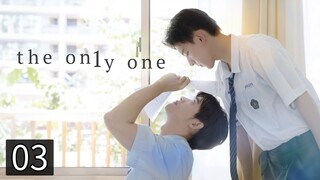 03: The On1y One [English Sub]