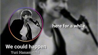 We cuold happen by Yuri Hanamitchi of AMNSE#