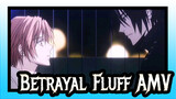 The Betrayal Knows My Name Fluff AMV