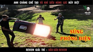 Chàng trai chế tạo ra VŨ KHÍ SIÊU NĂNG LỰC hủy diệt || Đầu Gấu Review