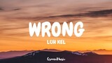 Luh Kel - Wrong (Lyrics)