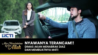 SANGAT DENDAM!! Dimas Berusaha Mencelakai Diaz | AKU MENCINTAIMU KARENA ALLAH | EPS.87 (2/3)