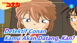 Detektif Conan | [Keseharian dari H·A 43] Kamu Akan Datang, Kan? (-TV699)_2