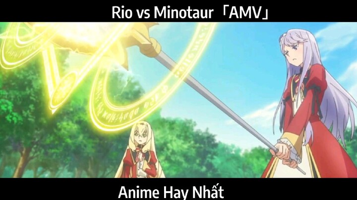 Rio vs Minotaur「AMV」Hay Nhất