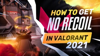How To Get NO RECOIL In Valorant 2021