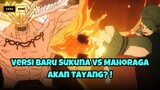 Versi Baru Sukuna vs Mahoraga Akan Tayang?!