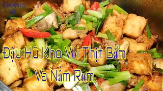 Cách kho ĐẬU HŨ VỚI THỊT BẰM VÀ NẤM RƠM đơn giản mà rất ngon @ByCookingDT