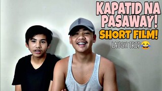 PASAWAY NA KAPATID! (SHORT FILM) PART 3!