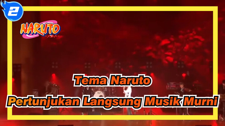 Tema Naruto
Pertunjukan Langsung Musik Murni_2