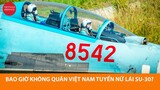 Tại sao Không quân Việt Nam không tuyển nữ lái tiêm kích Su-30 - Không hợp hay không cần