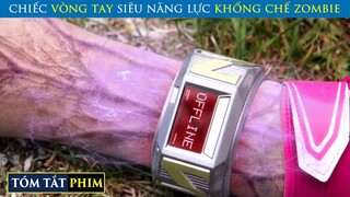 Chiếc Vòng Tay Có Siêu Năng Lực Khống Chế Sức Mạnh Của Zombie | Review Phim | T91 Vlog