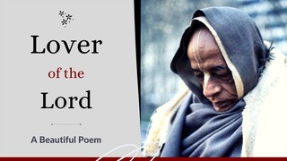 Lover of The Lord _ A Poem on Srila Prabhupada