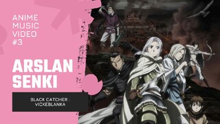 Arslan Senki AMV | Black Catcher : Vickeblanka /kacau, kacau.