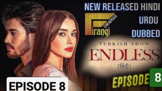 ENDLESS EPISODE 8 (हिन्दी में) LATEST TURKISH DRAMA 2024, FULL HD 🔥🔥🍷🍷🔥🔥🍿🍿❤️❣️❣️🍷🍷🍷👿👿🎃