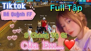 Tik Tok Free Fire | Phim ngắn: ''3 Chàng vệ sĩ  của em' FULL Tập  | Bé Quỳnh FF