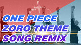One Piece Zoro’s Theme Song: White Hot Zoro (Burst Remix) - The Very Very Very Strongest!