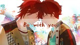 【Amagi Brothers Handwritten】Be with you