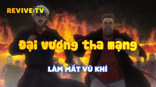 Đại vương tha mạng_Làm mất vũ khí