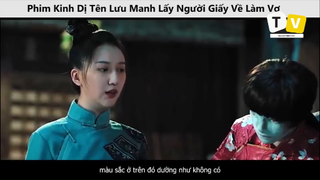 Phim Kinh Dị Tên Lưu Manh Lấy Người Giấy Về Làm Vợ p8