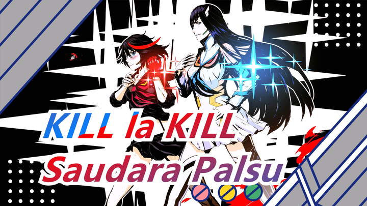 [KILL la KILL] "Saudara Palsu"