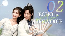 🇨🇳EP 2 | Echo of Her Voice (2024)[EngSub]