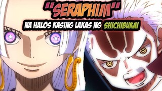 SERAPHIM NA KASING LEVEL NG SHICHIBUKAI !!